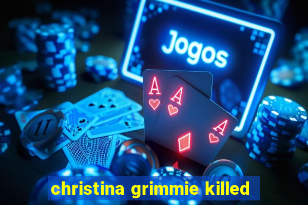 christina grimmie killed